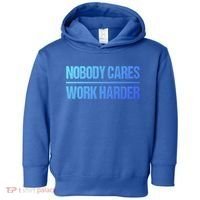 Nobody Cares Work Harder Gift Cute Gift Toddler Hoodie thumb 0