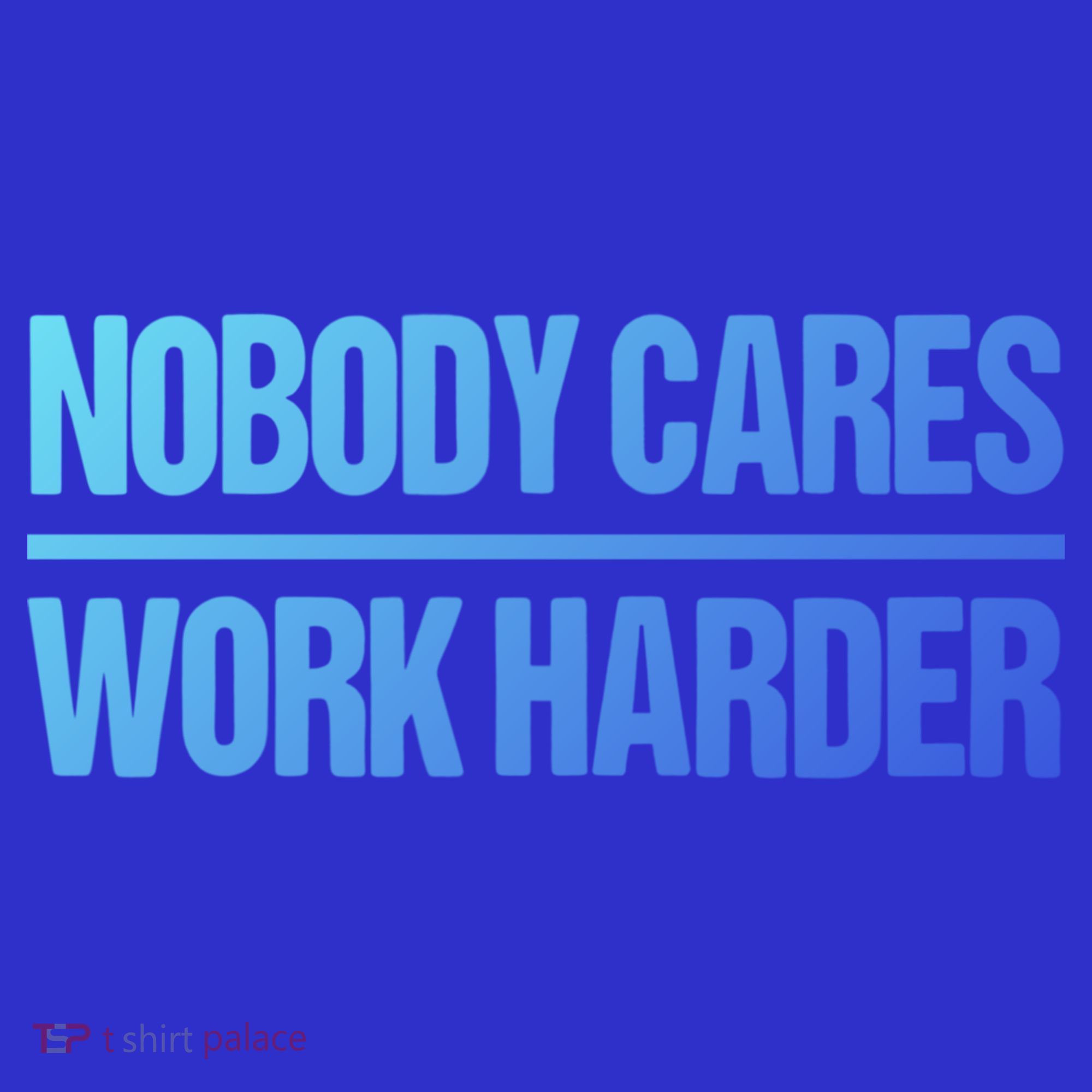 Nobody Cares Work Harder Gift Cute Gift Toddler Hoodie