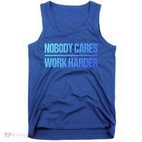 Nobody Cares Work Harder Gift Cute Gift Tank Top thumb 0
