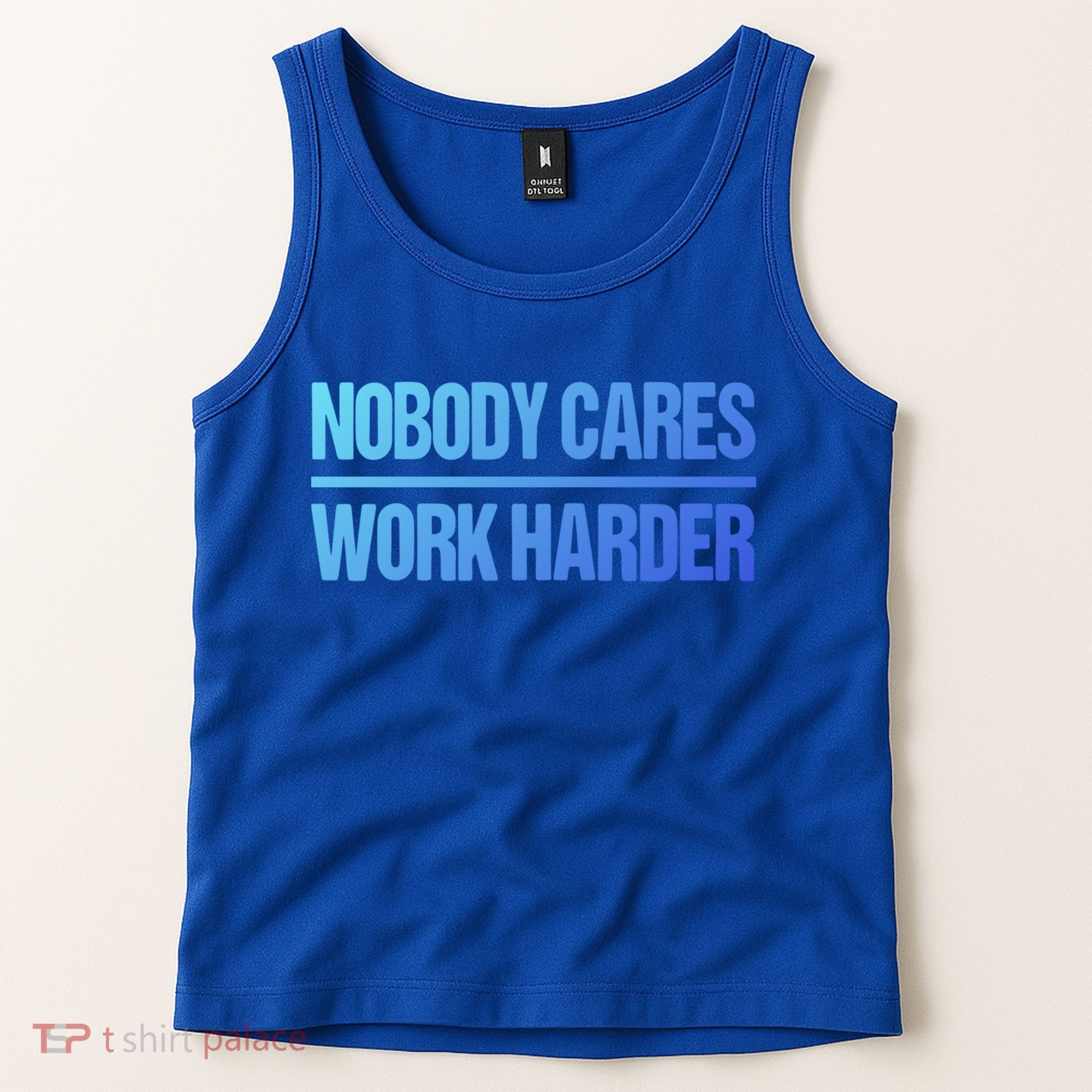 Nobody Cares Work Harder Gift Cute Gift Tank Top