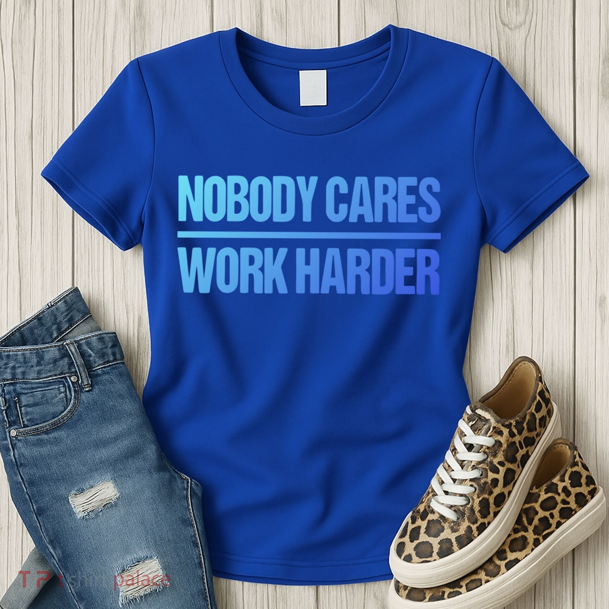 Nobody Cares Work Harder Gift Cute Gift Women's T-Shirt