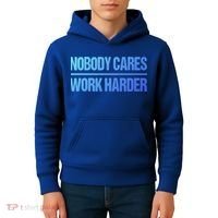 Nobody Cares Work Harder Gift Cute Gift Kids Hoodie thumb 4