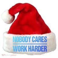 Nobody Cares Work Harder Gift Cute Gift Santa Hat thumb 0