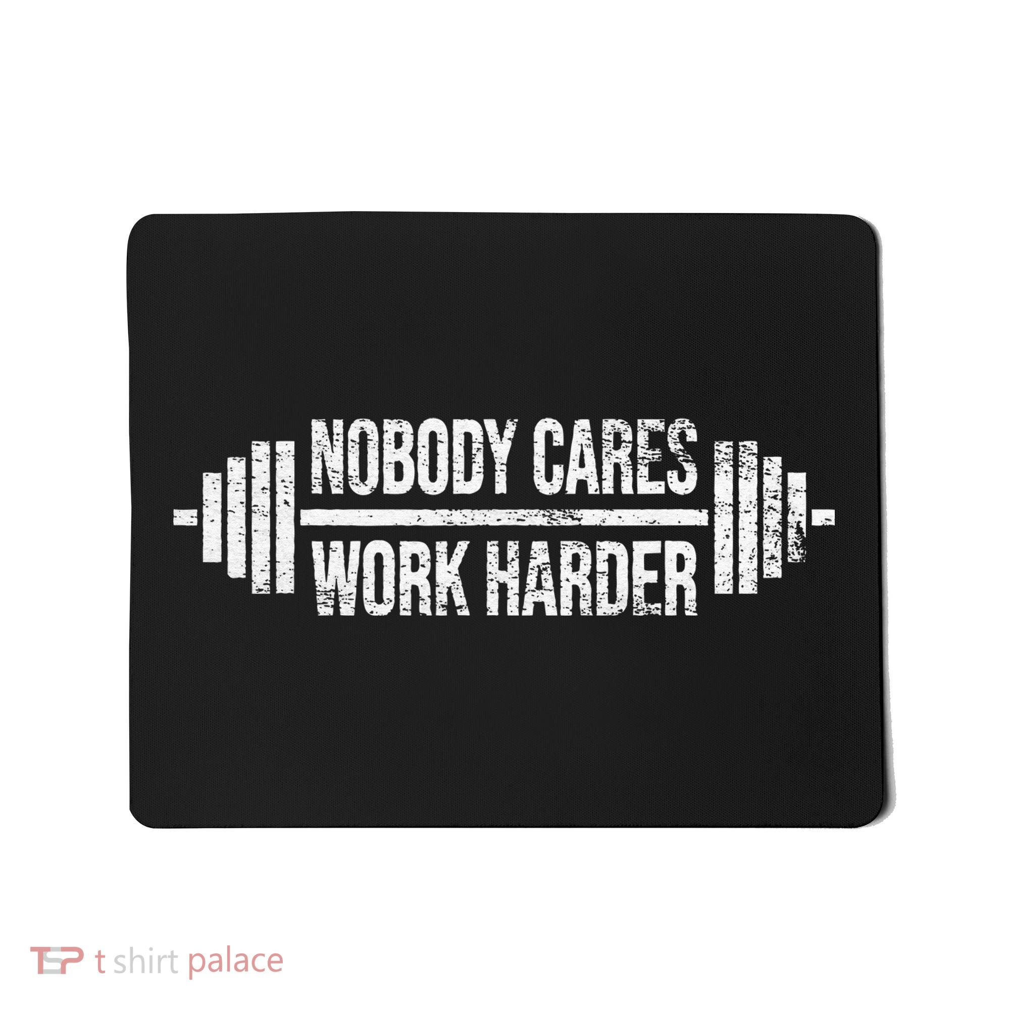 NOBODY CARES WORK HARDER BARBELL WEIGHT TRAINING Mousepad