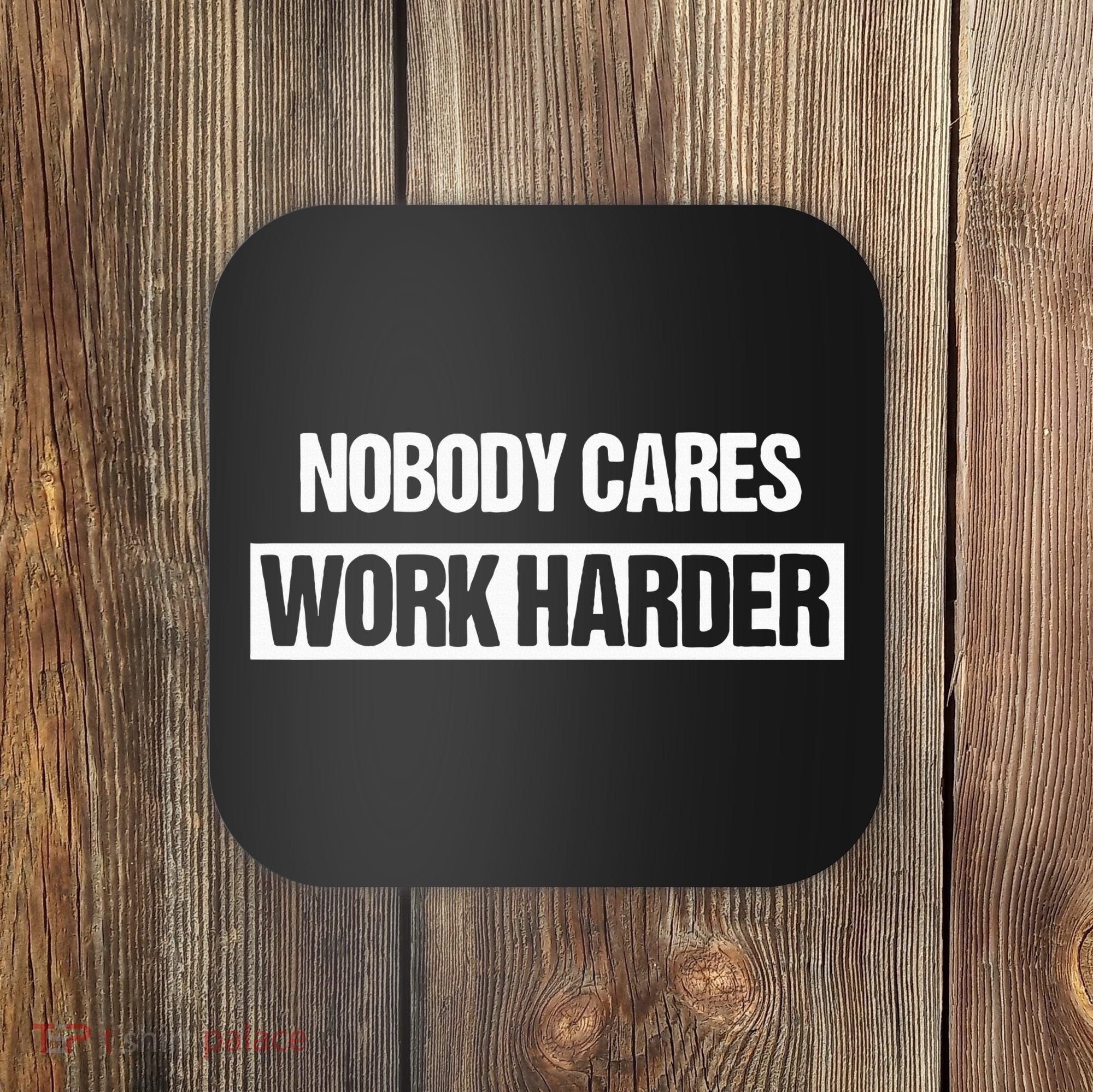 Nobody Cares Work Harder Fitness Workout Gym Gift Coaster