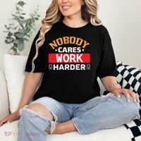 Nobody Cares Work Harder Comfort Colors T-Shirt thumb 2