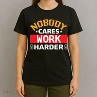 Nobody Cares Work Harder T-Shirt thumb 4