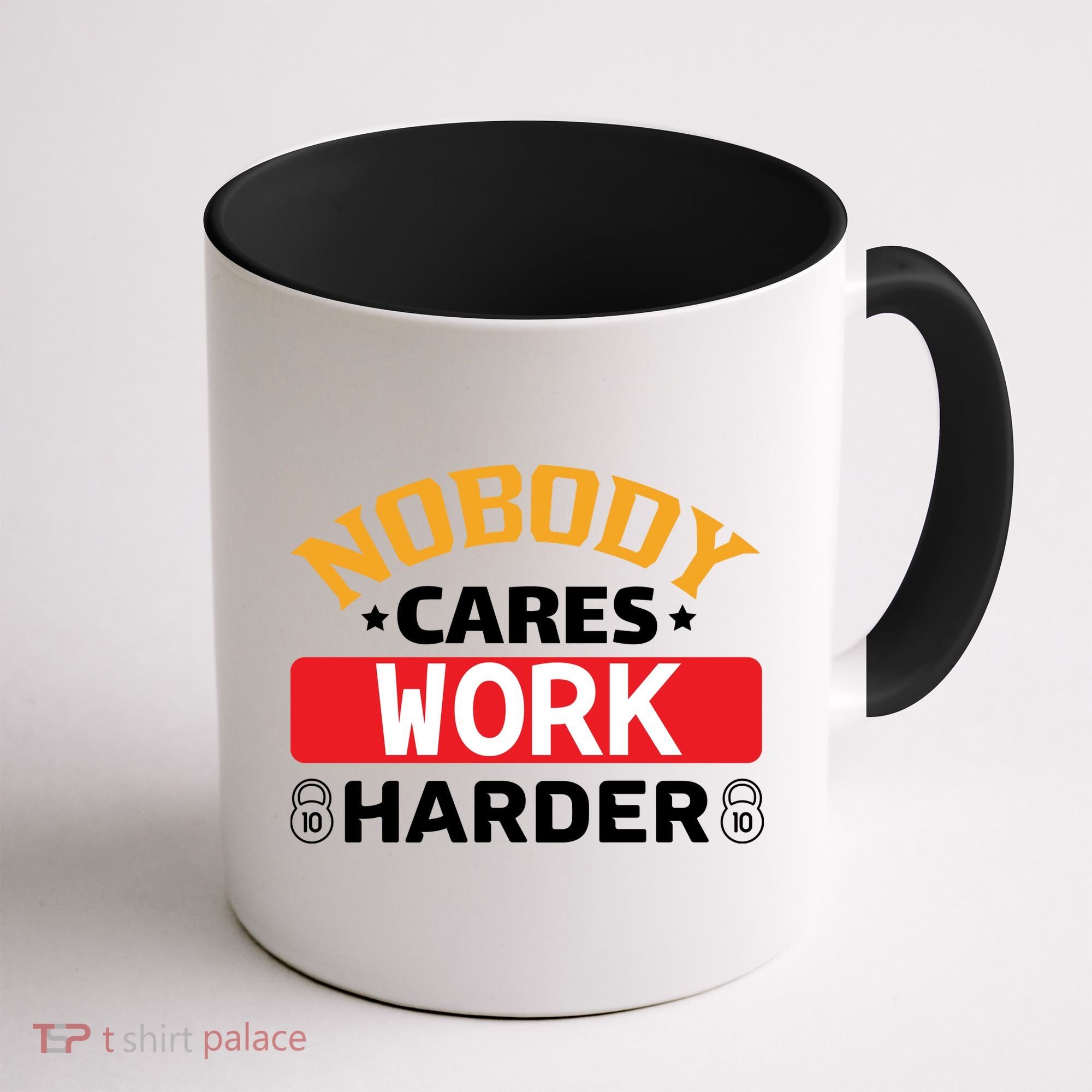 Nobody Cares Work Harder Coffee Mug