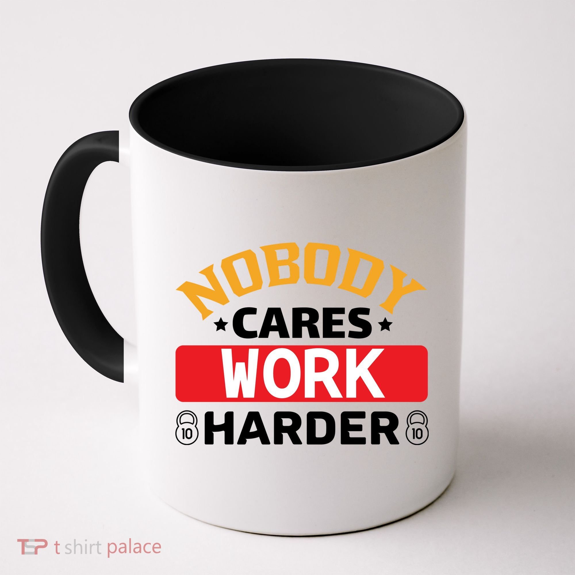 Nobody Cares Work Harder Coffee Mug