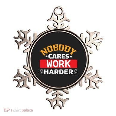 Nobody Cares Work Harder Ornament