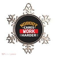 Nobody Cares Work Harder Ornament thumb 0