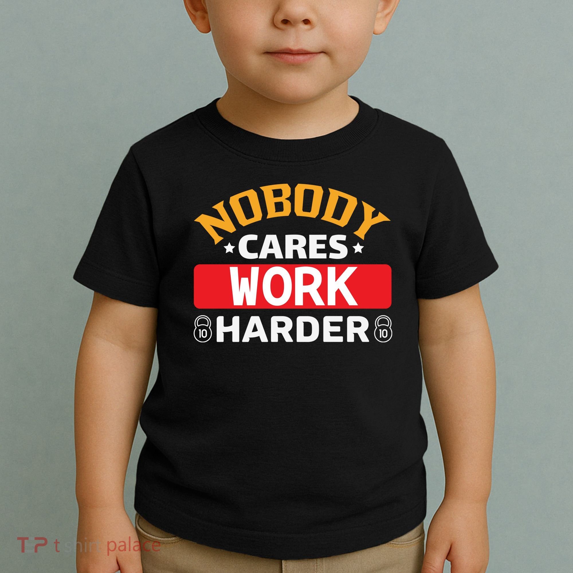 Nobody Cares Work Harder Toddler T-Shirt