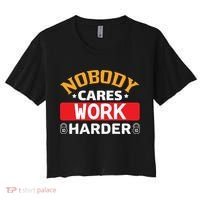Nobody Cares Work Harder Women's Crop Top Tee thumb 0