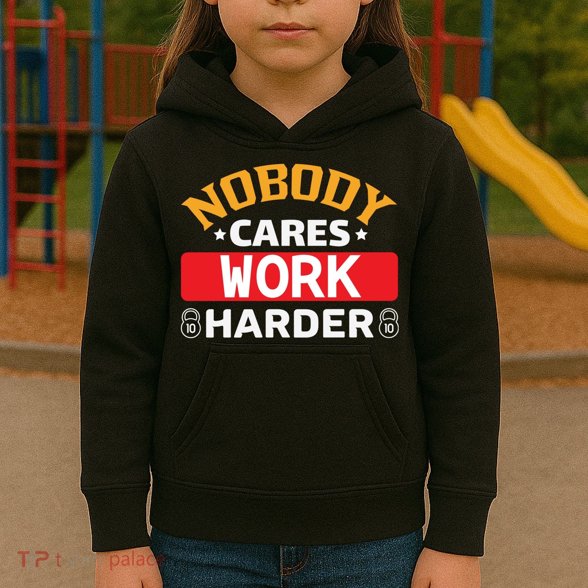 Nobody Cares Work Harder Kids Hoodie