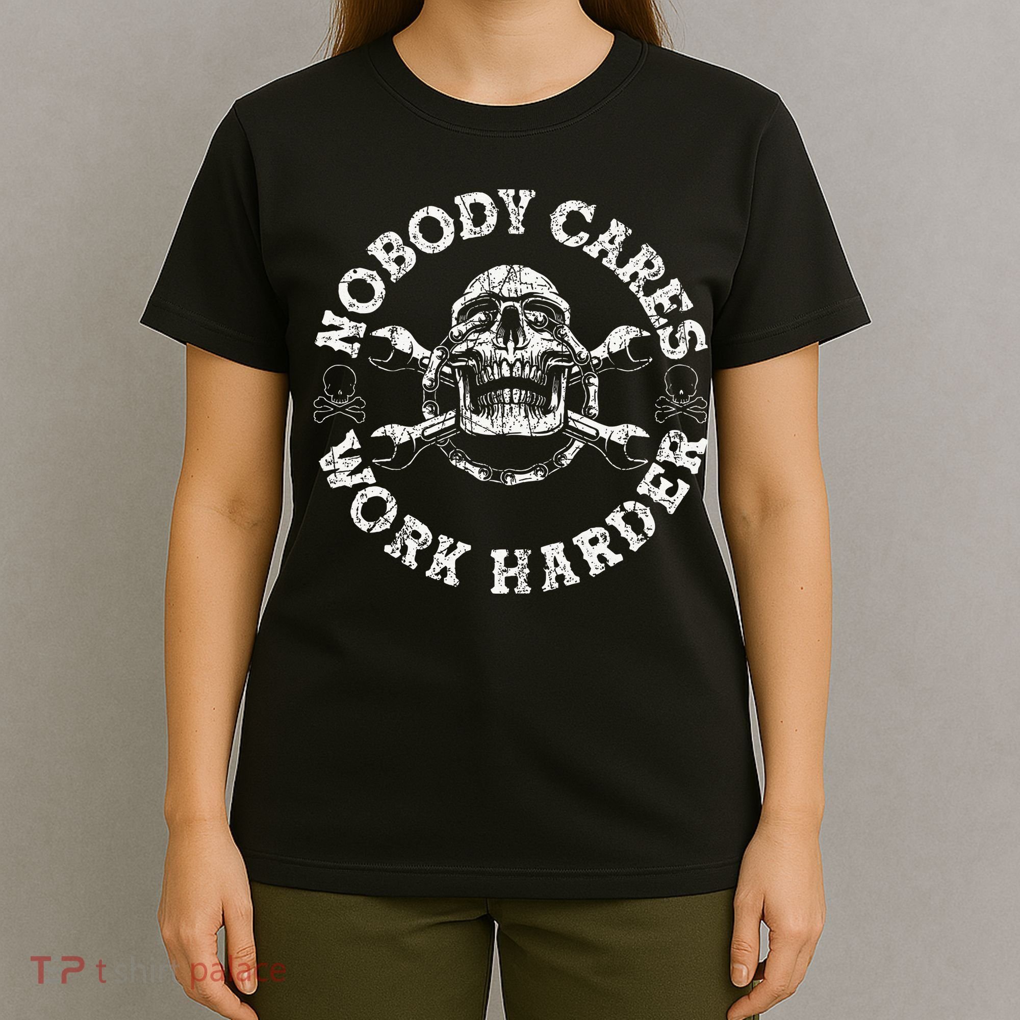 Nobody Cares Work Harder Skull Mechanic Engineer T-Shirt