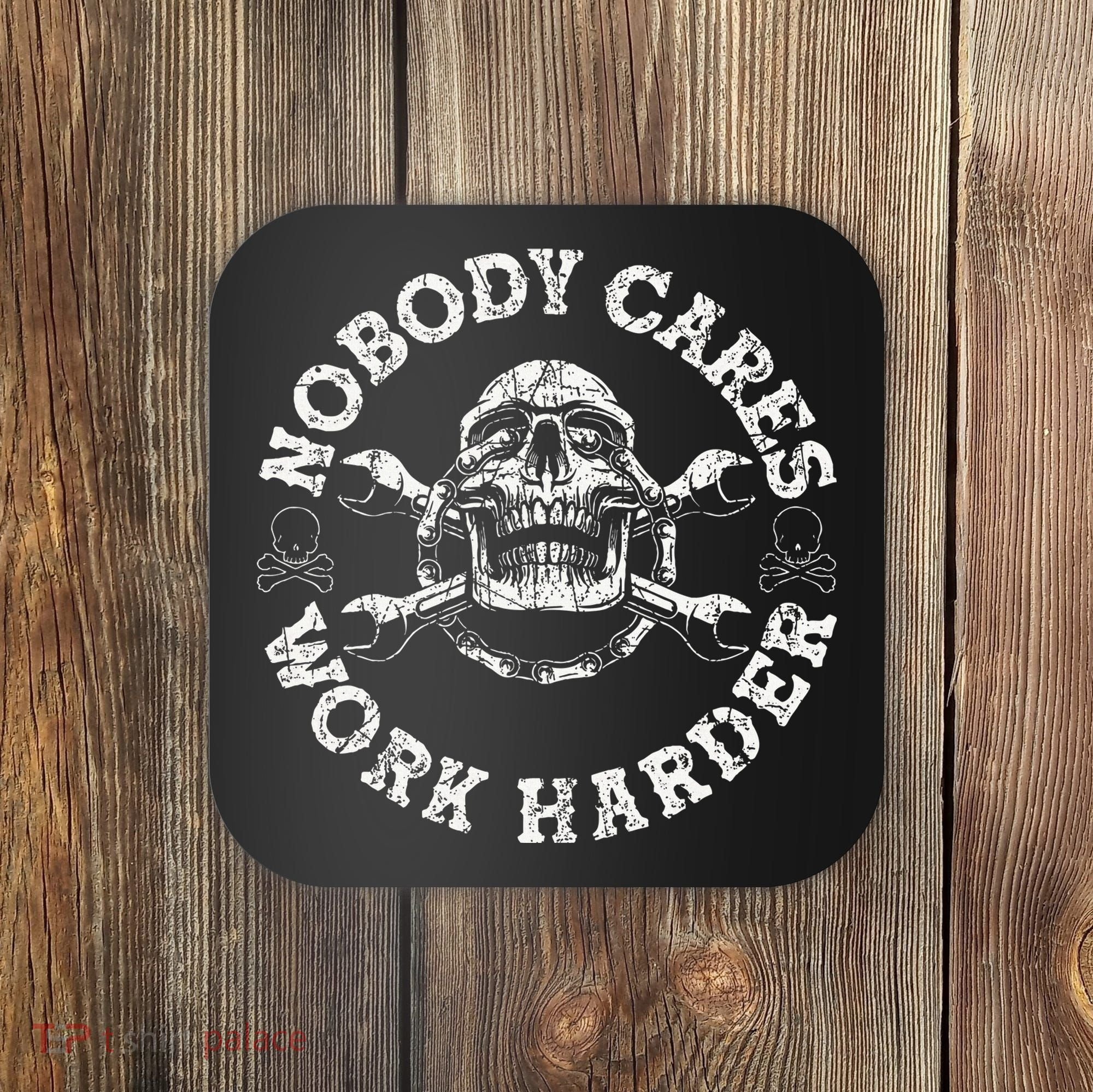 Nobody Cares Work Harder Skull Mechanic Engineer Coaster