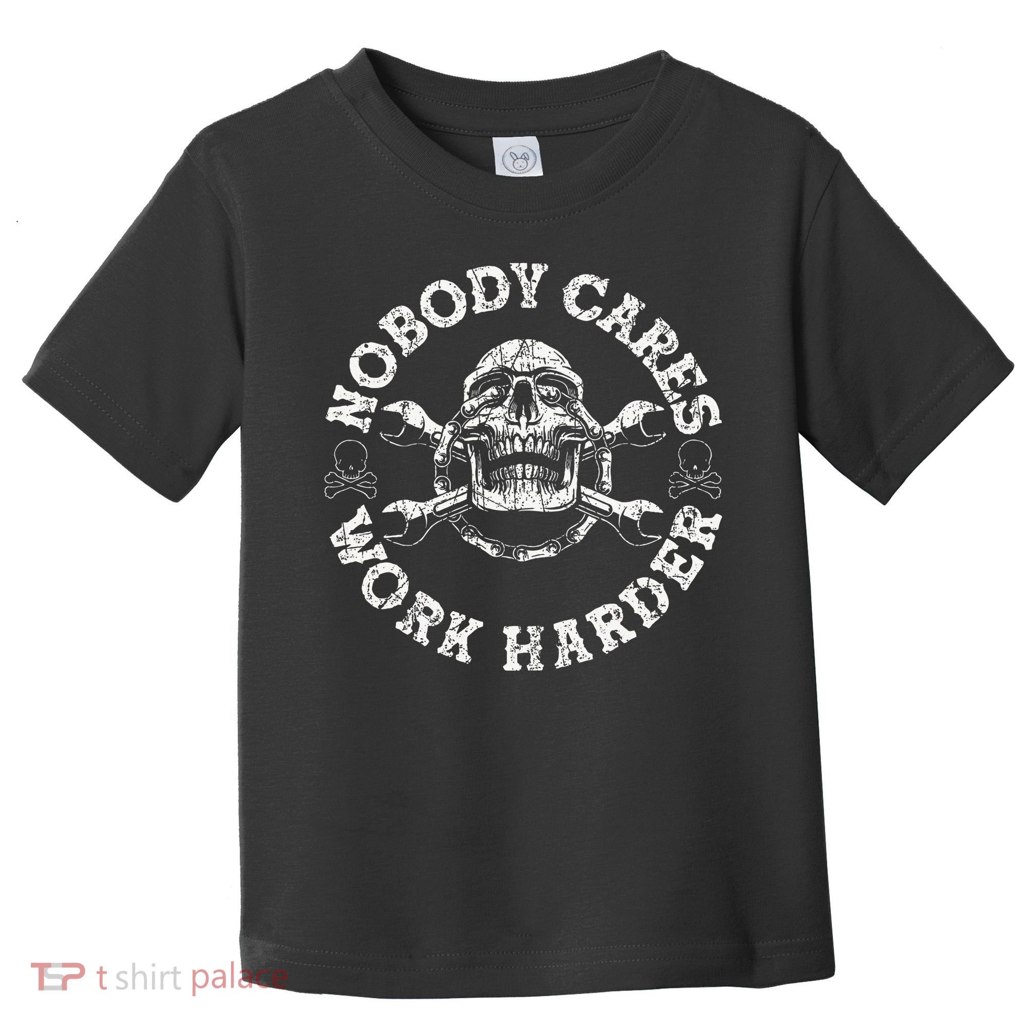 Nobody Cares Work Harder Skull Mechanic Engineer Toddler T-Shirt
