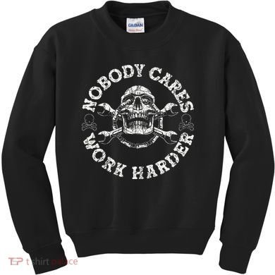 Nobody Cares Work Harder Skull Mechanic Engineer Kids Sweatshirt