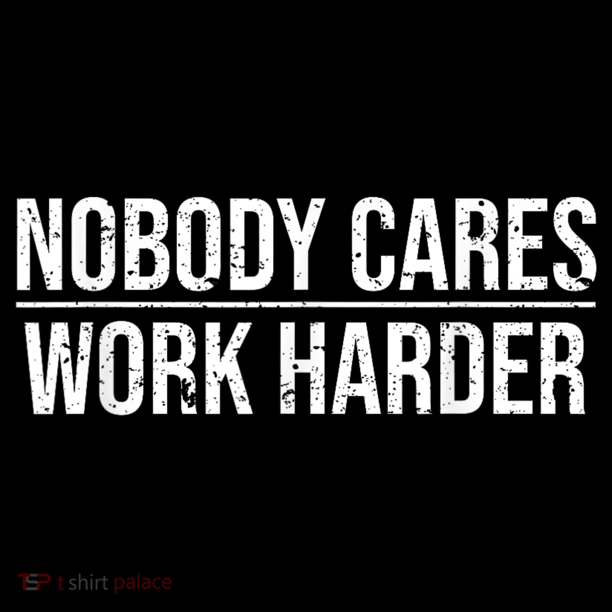 Nobody Cares Work Harder Motivation Quote Coffee Mug