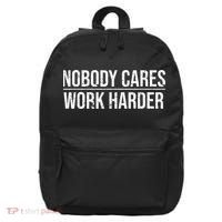 Nobody Cares Work Harder Motivation Quote 16 in Basic Backpack thumb 0