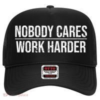 Nobody Cares Work Harder Motivation Quote Hat thumb 0
