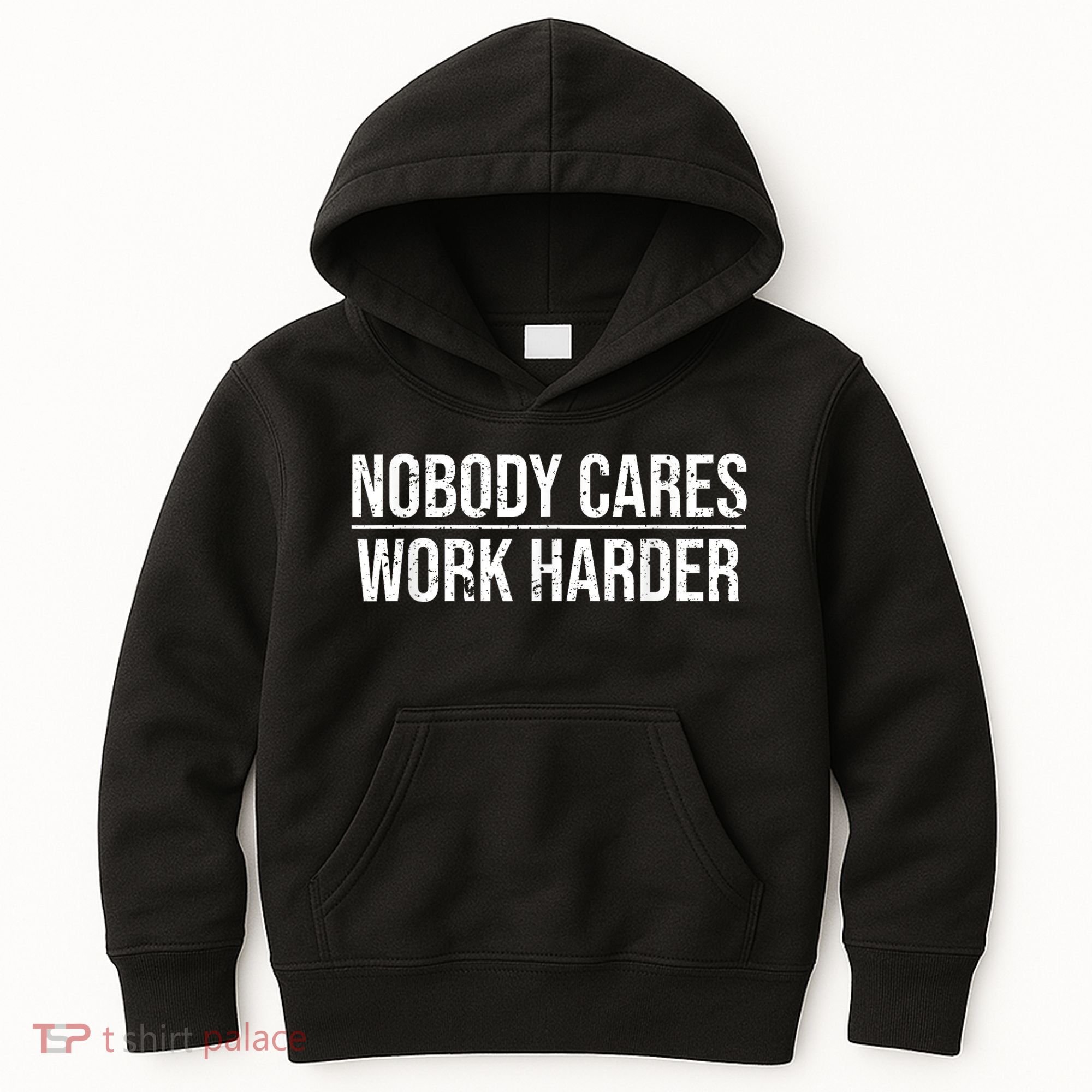 Nobody Cares Work Harder Motivation Quote Kids Hoodie