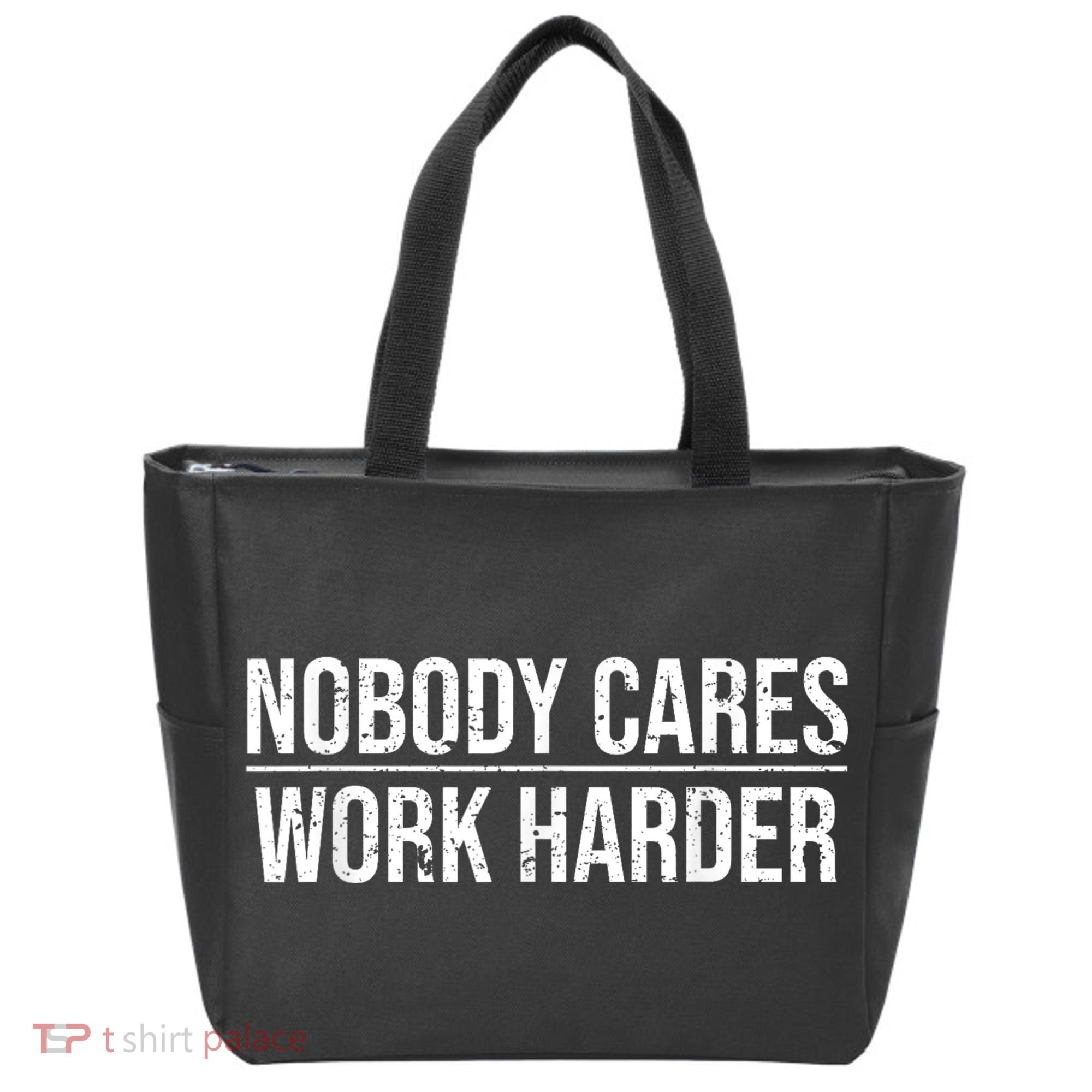Nobody Cares Work Harder Motivation Quote Tote Bag