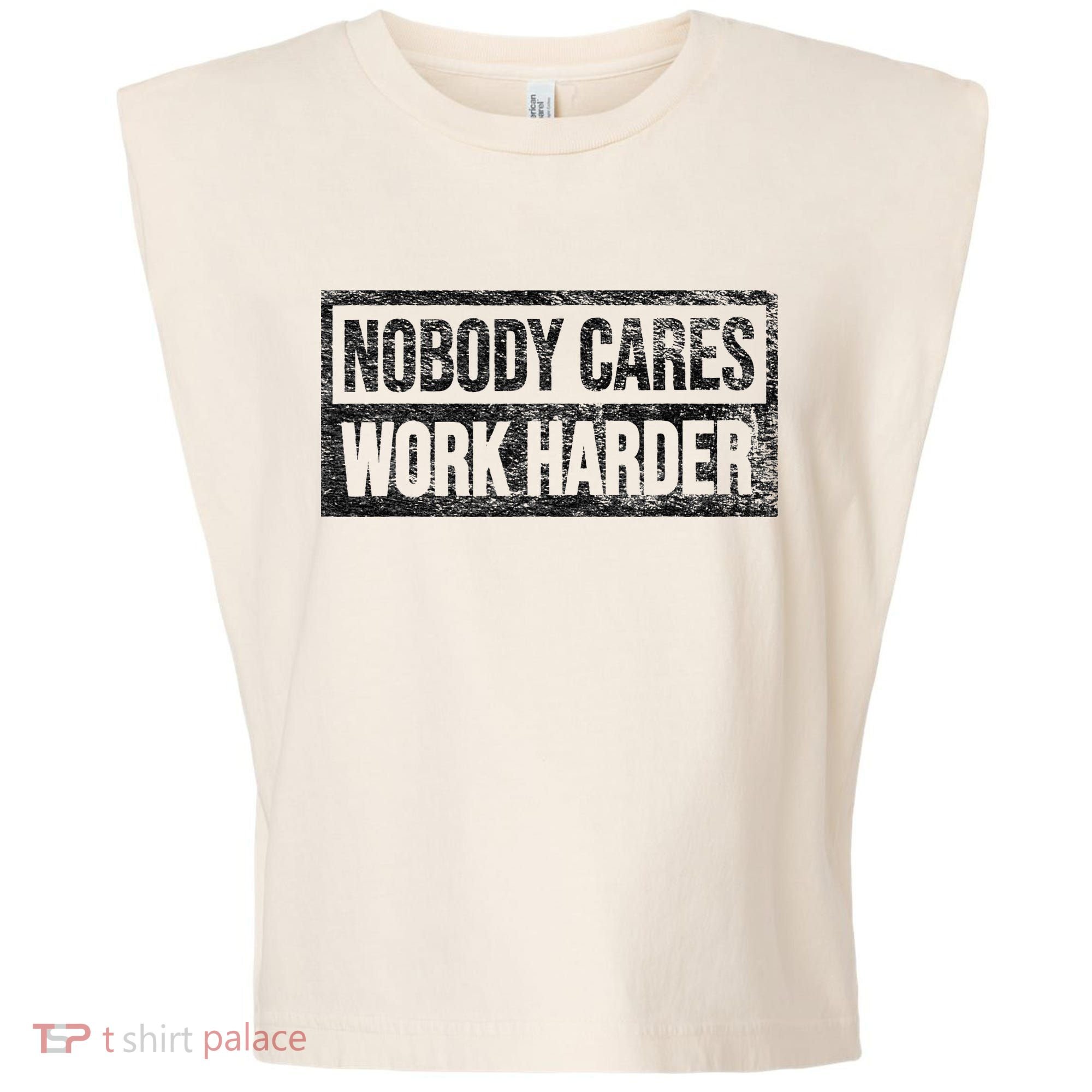 NOBODY CARES WORK HARDER Garment-Dyed Women's Muscle Tee