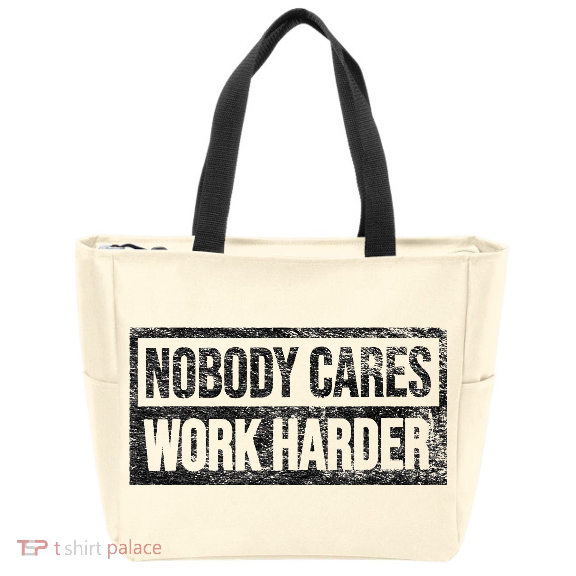NOBODY CARES WORK HARDER Tote Bag