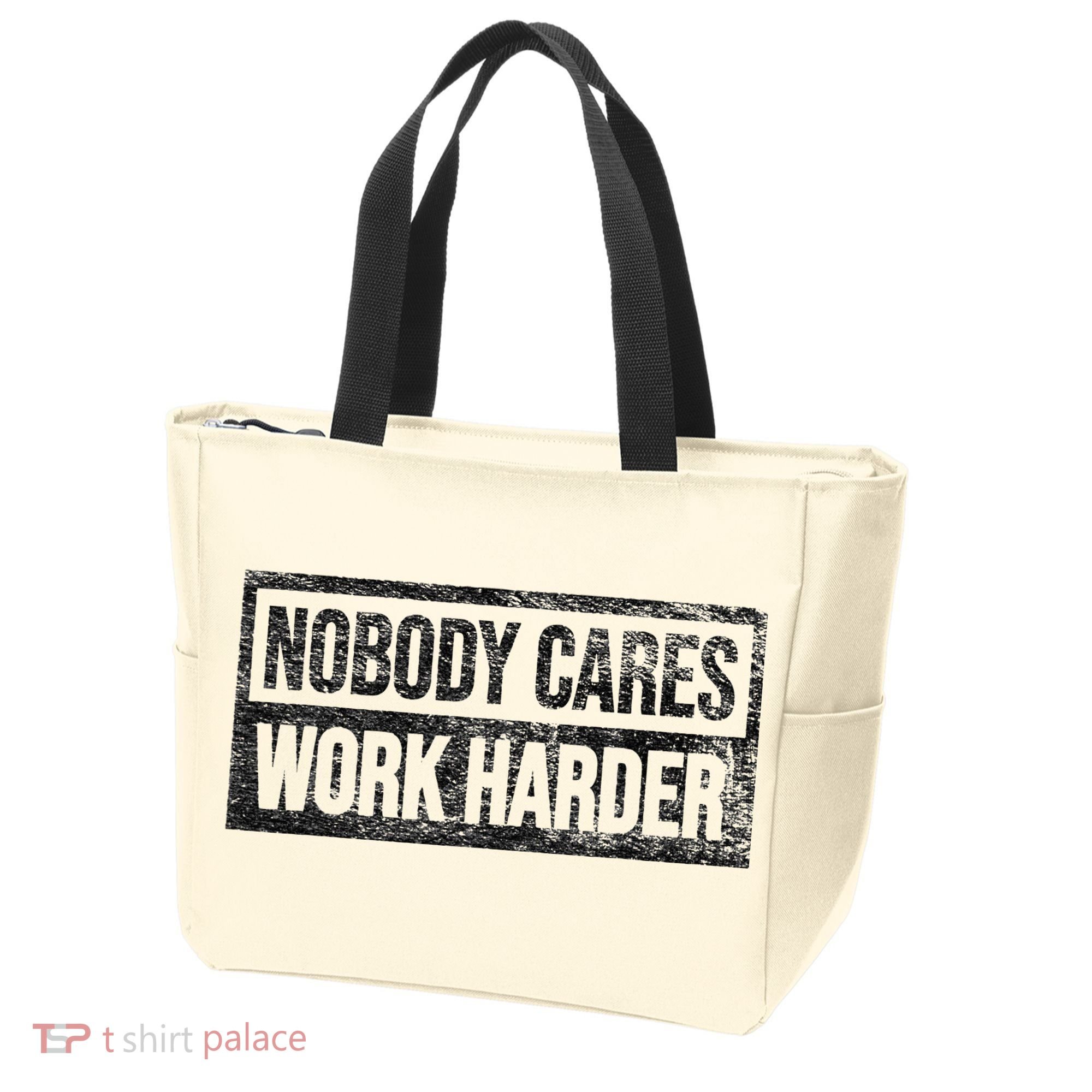 NOBODY CARES WORK HARDER Tote Bag
