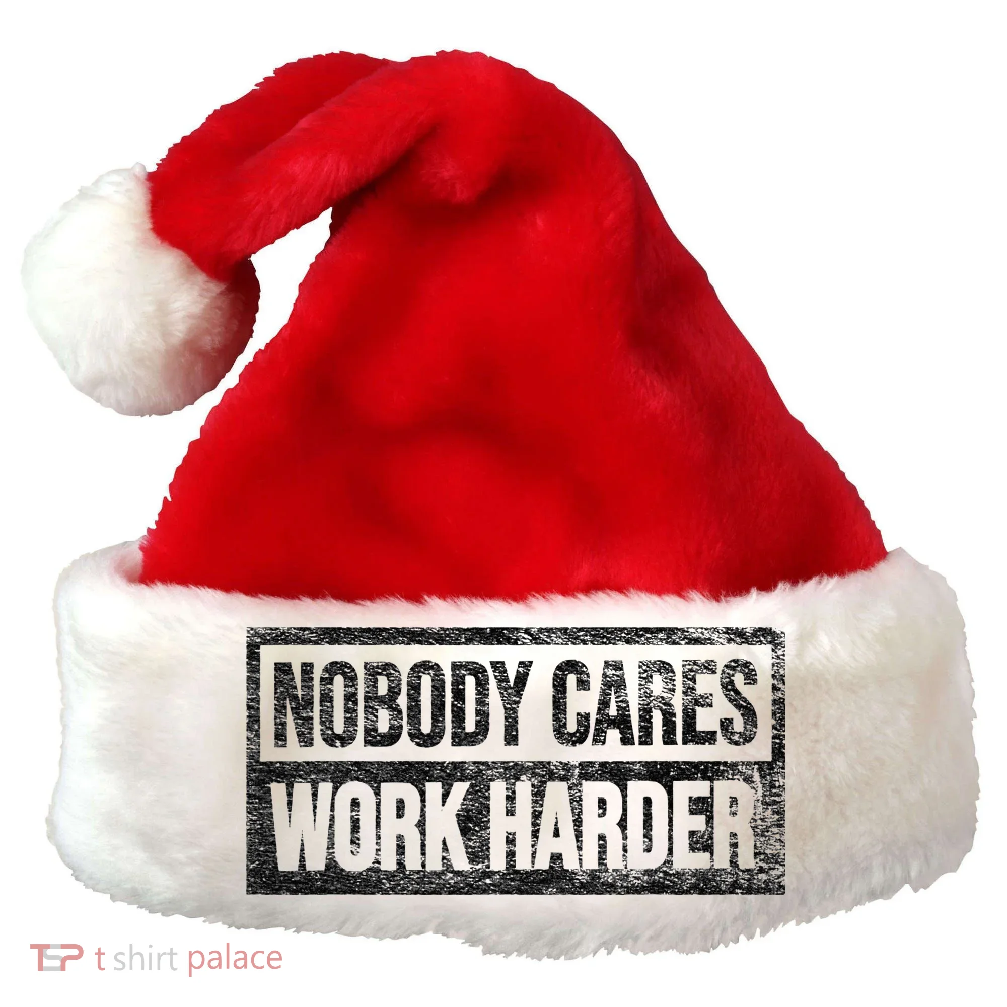 NOBODY CARES WORK HARDER Santa Hat