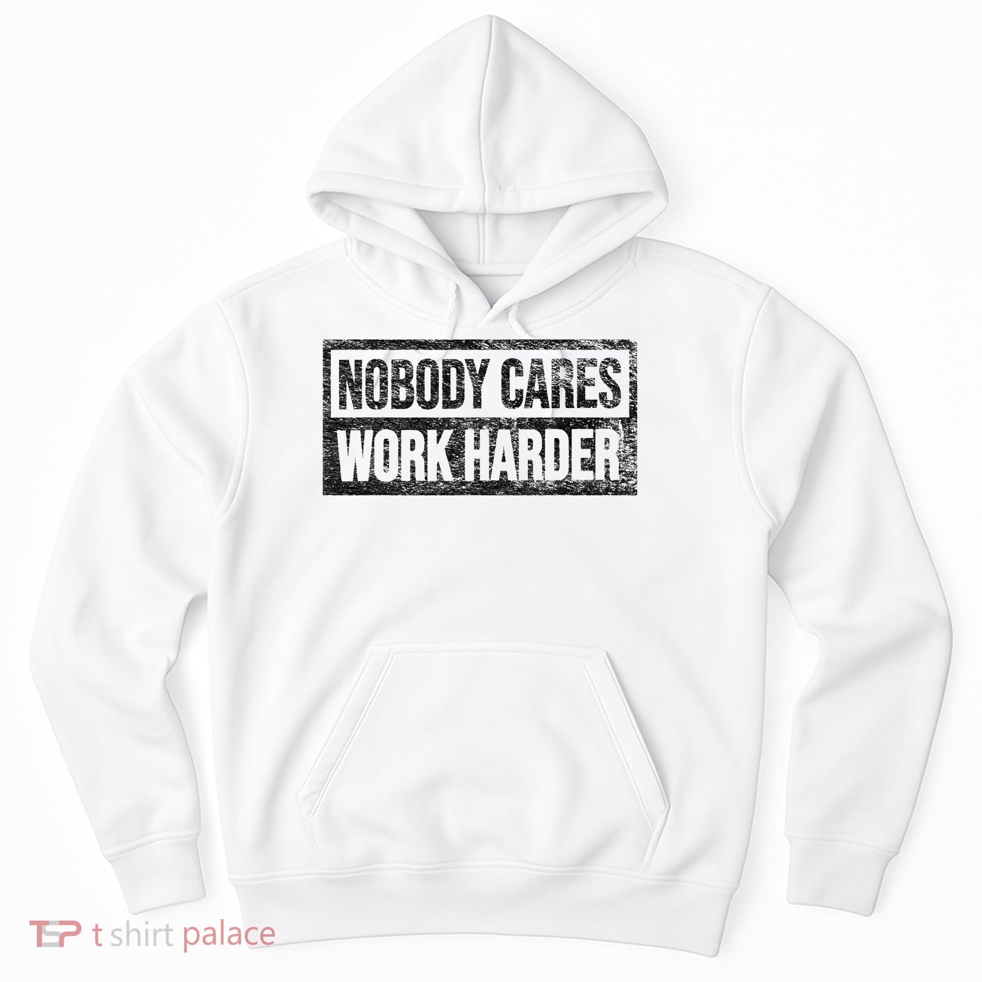 NOBODY CARES WORK HARDER Hoodie