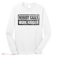 NOBODY CARES WORK HARDER Long Sleeve Shirt thumb 0