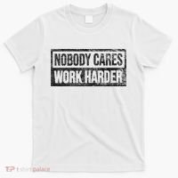 NOBODY CARES WORK HARDER T-Shirt thumb 0