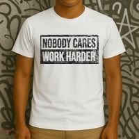 NOBODY CARES WORK HARDER T-Shirt thumb 3