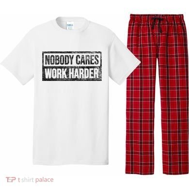 NOBODY CARES WORK HARDER Pajama Set