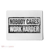 NOBODY CARES WORK HARDER Mousepad thumb 0