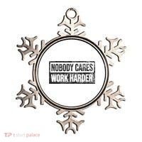 NOBODY CARES WORK HARDER Ornament thumb 0