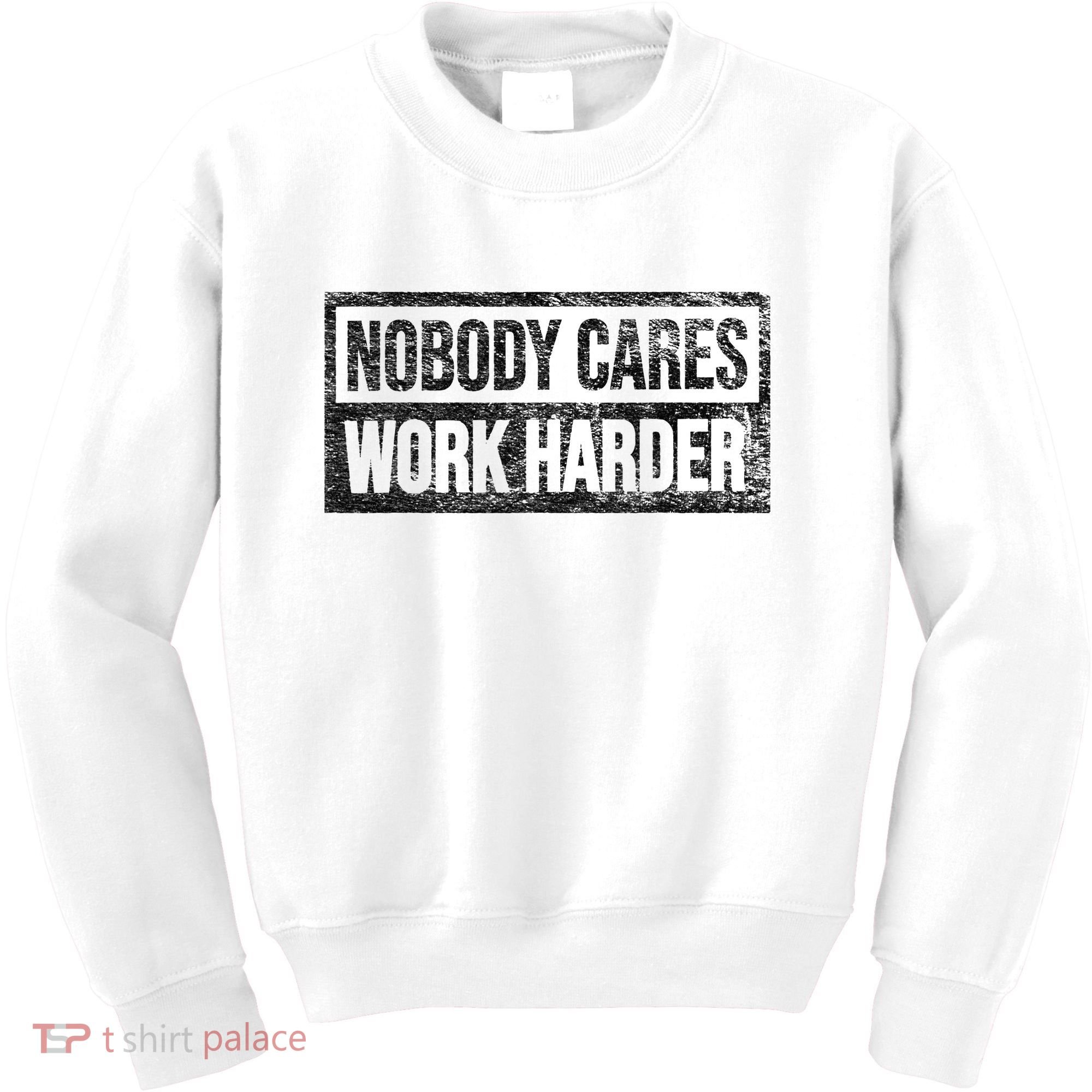 NOBODY CARES WORK HARDER Kids Sweatshirt