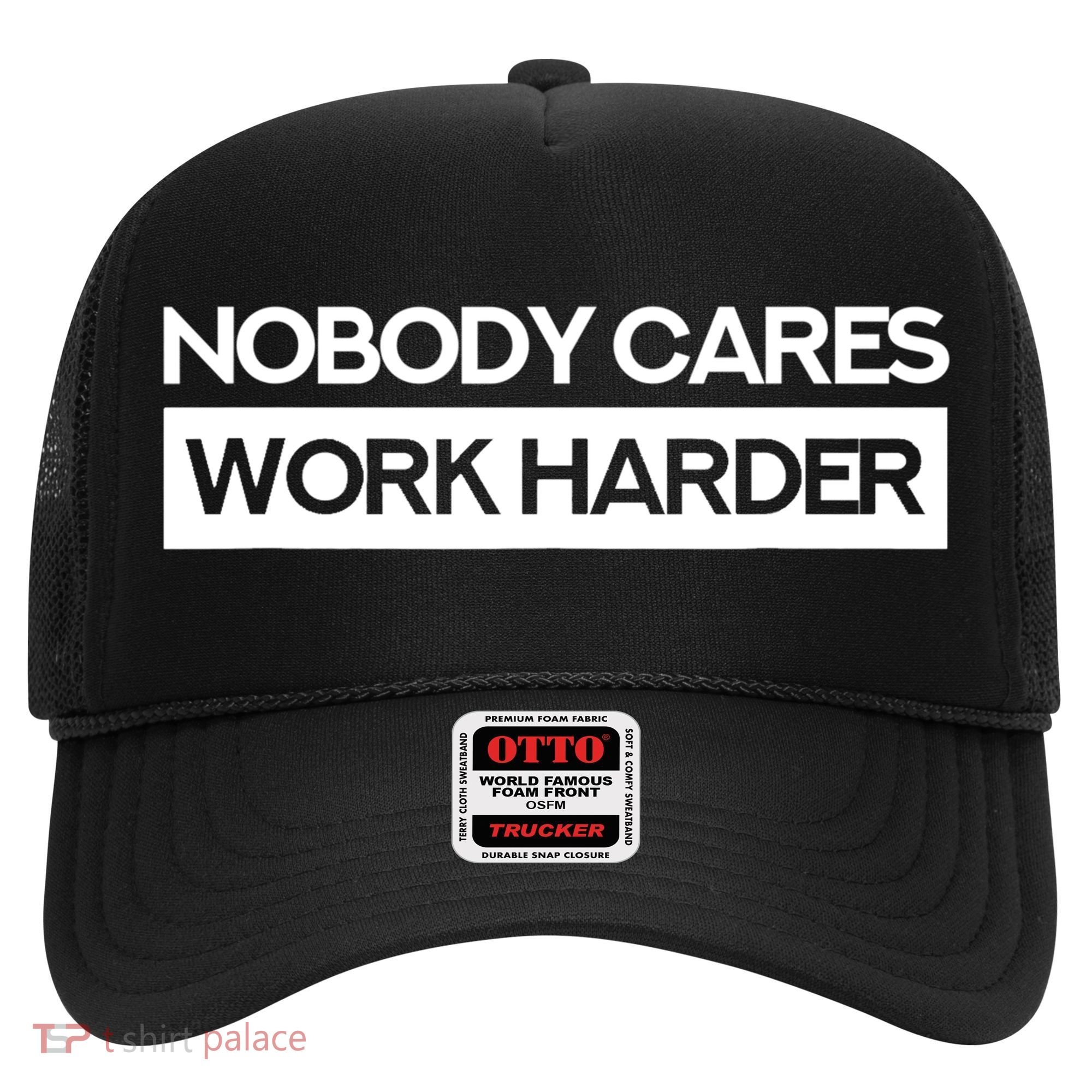 Nobody Cares Work Harder Fitness Workout Gym TShirt Hat