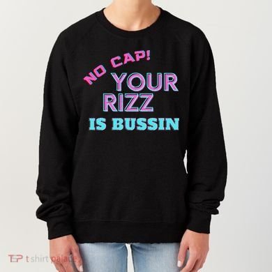 No Cap Your Rizz Is Bussin Meme Apparel Women's Sweatshirt