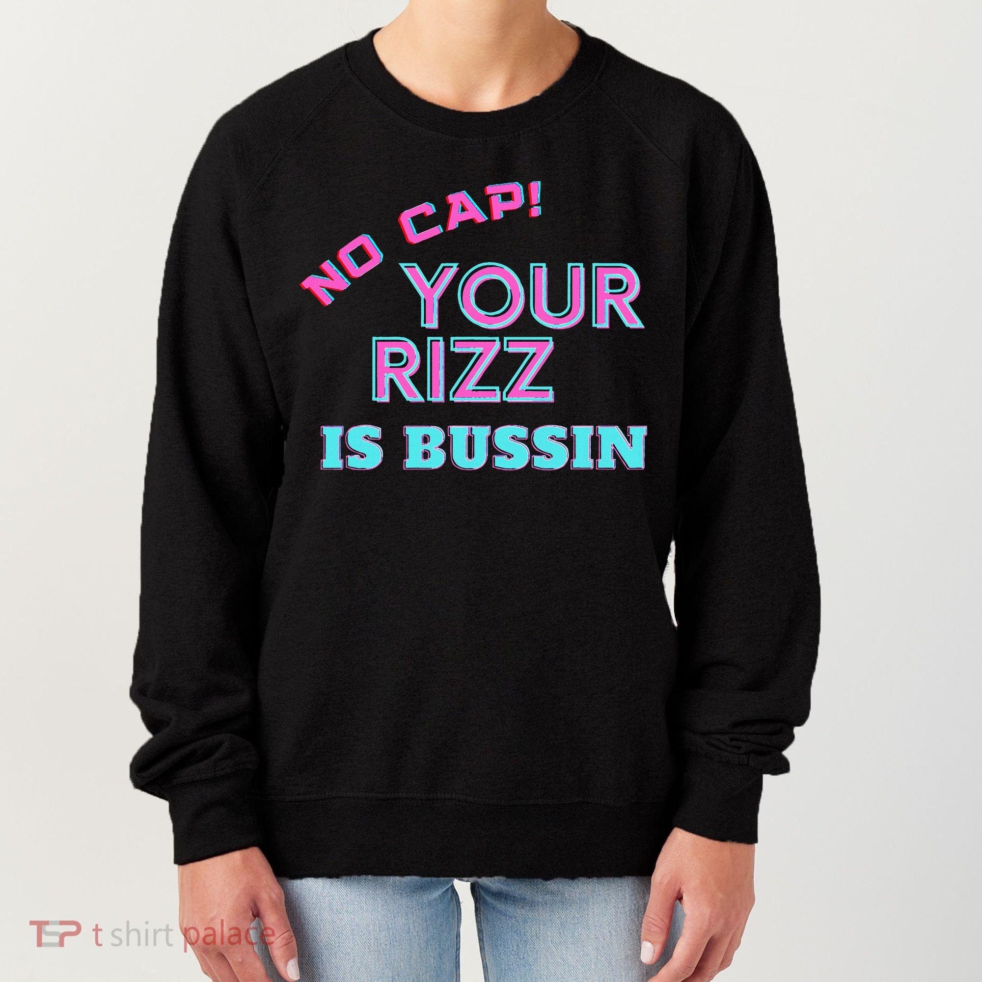 No Cap Your Rizz Is Bussin Meme Apparel Women's Sweatshirt