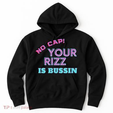 No Cap Your Rizz Is Bussin Meme Apparel Hoodie