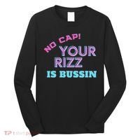 No Cap Your Rizz Is Bussin Meme Apparel Long Sleeve Shirt thumb 0