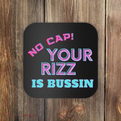 No Cap Your Rizz Is Bussin Meme Apparel Coaster