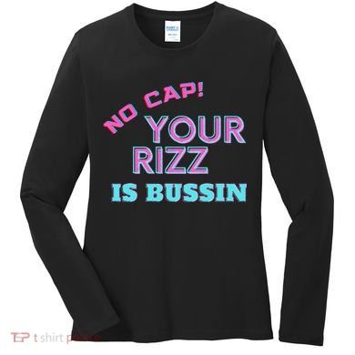 No Cap Your Rizz Is Bussin Meme Apparel Women's Long Sleeve Shirt