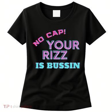 No Cap Your Rizz Is Bussin Meme Apparel Women's T-Shirt