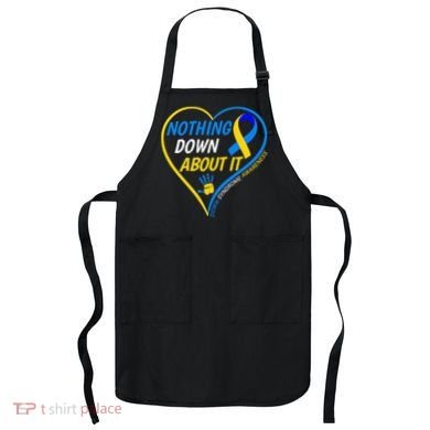 Nothing Down About It World Down Syndrome Awareness Day 2022 Apron