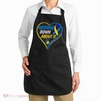 Nothing Down About It World Down Syndrome Awareness Day 2022 Apron thumb 2
