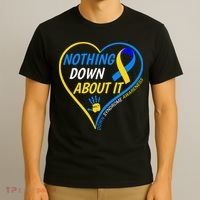 Nothing Down About It World Down Syndrome Awareness Day 2022 T-Shirt thumb 3
